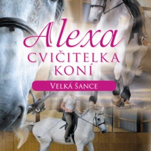 Alexa – Cvičitelka koní: Velká šance (Gaby Hauptmann) (česky)
