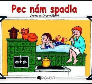 Pec nám spadla (Veronika Čtvrtečková) (česky)