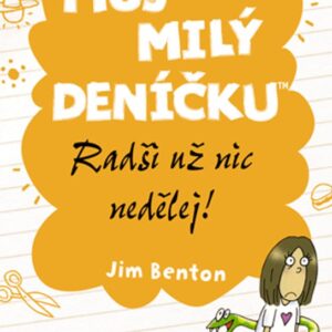 Můj milý deníčku – Radši už nic nedělej! (Jim Benton) (česky)