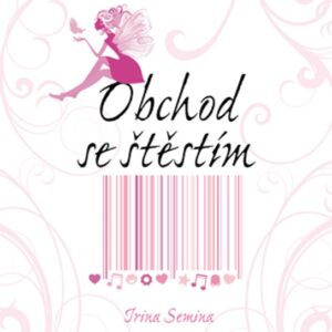 Obchod se štěstím (Irina Konstantinovna Semina) (česky)