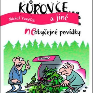 Jak jsem vezl kůrovce a jiné neOBYČEJNÉ POVÍDKY (Michal Vaněček) (česky)