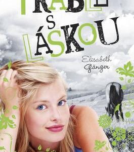Láska s. r. o. – Trable s láskou (Elisabeth Gänger) (česky)