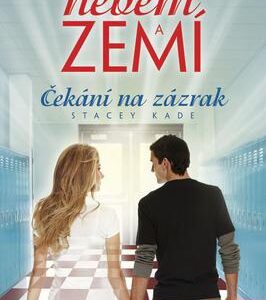 Mezi nebem a zemí – Čekání na zázrak (Stacey Kade) (česky)