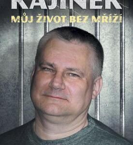 Můj život bez mříží (Jiří Kajínek) (česky)