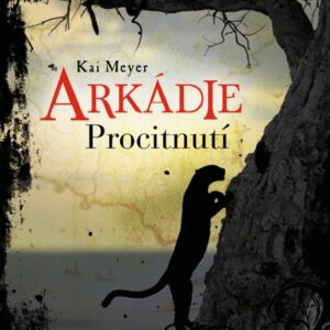 Arkádie – Procitnutí (Kai Meyer) (česky)