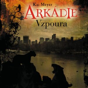 Arkádie - Vzpoura (Kai Meyer) (česky)