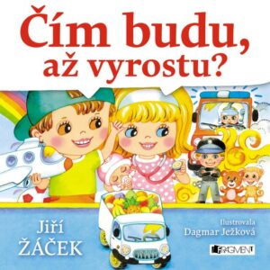 Čím budu, až vyrostu? (Jiří Žáček) (česky)
