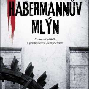 Habermannův mlýn - Kultovní příběh s předmluvou Juraje Herze (Josef Urban) (česky)