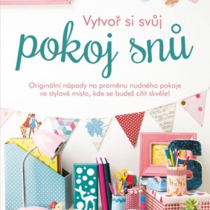 Vytvoř si svůj pokoj snů (Sophie Splatt) (česky)