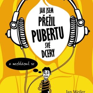 Jak jsem přežil pubertu své dcery (Jan Weiler) (česky)