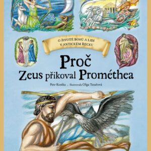 Proč Zeus přikoval Prométhea (Petr Kostka) (česky)