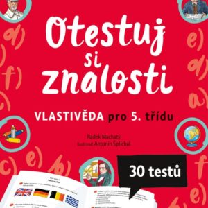 Otestuj si znalosti – Vlastivěda pro 5. třídu (Mgr. Radek Machatý) (česky)
