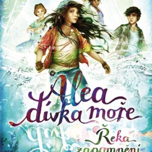 Alea - dívka moře: Řeka zapomnění (Tanya Stewnerová) (česky)