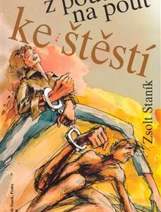 Z pout na pouť ke štěstí (Staník, Zsolt) (česky)