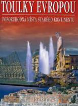 Toulky Evropou - Pozoruhodná místa starého kontinentu (česky)