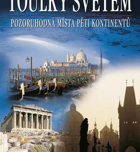 Toulky světem - Pozoruhodná místa pěti kontinentů (česky)