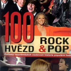 100 hvězd rock&pop - Portrét nejznámějších osobností historie populární hudby (Handwerker Martina) (česky)