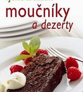 Moučníky a dezerty - rychle & chutně - 2. vydání
