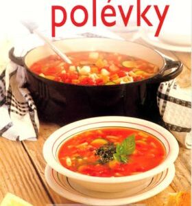 Polévky - rychle a chutně (česky)