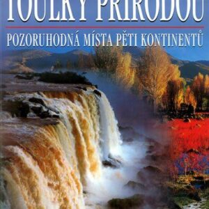 Toulky přírodou - Pozoruhodná místa pěti kontinentů - 3. vydání (česky)