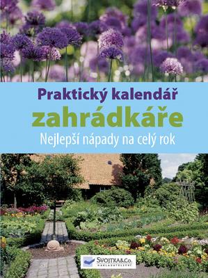 Praktický kalendář zahrádkáře - Nejlepší nápady na celý rok