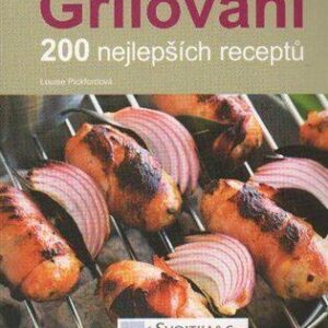 Grilování - 200 nejlepších receptů (Louise Pickford) (česky)