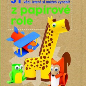 51 věcí, které si můžeš vyrobit z papírové role (Fiona Hayes) (česky)