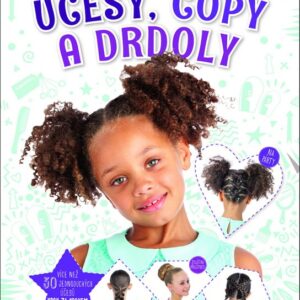 Účesy, copy a drdoly - Více než 30 jednoduchých účesů krok za krokem (Benjamin Joel) (česky)