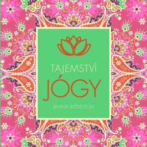 Tajemství jógy (Jennie Bittleston) (česky)