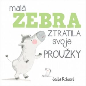 Malá zebra ztratila svoje proužky (Jedda Robaard) (česky)