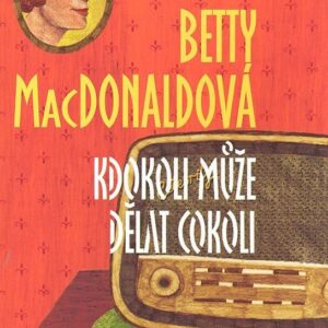 Kdokoli může dělat cokoli (Betty MacDonaldová) (česky)