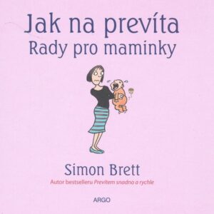 Jak na prevíta. Rady pro maminky (Simon Brett) (česky)