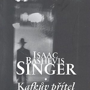 Kafkův přítel a jiné povídky (Singer Isaac Bashevis) (česky)