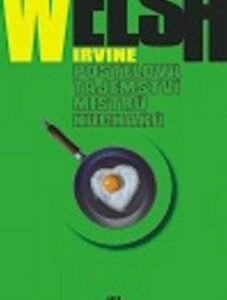 Postelová tajemství mistrů kuchařů (Irvine Welsh) (česky)