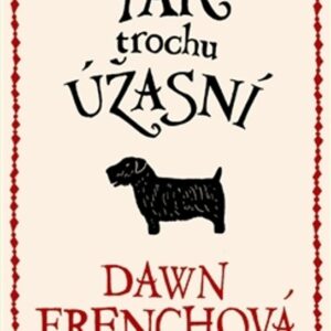 Tak trochu úžasní (Dawn French) (česky)
