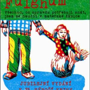 Všechno, co opravdu potřebuju znát, jsem se naučil v mateřské školce (Robert Fulghum) (česky)