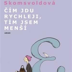 Čím jdu rychleji, tím jsem menší (Kjersti A. Skomsvold) (česky)