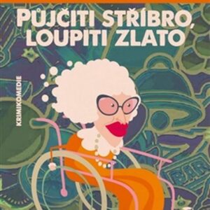 Půjčiti stříbro, loupiti zlato (Catharina Ingelman-Sundbergová) (česky)