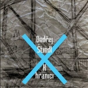 K hranici (Ondřej Štindl) (česky)