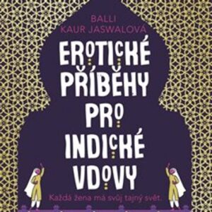 Erotické příběhy pro indické vdovy (Balli Kaur Jaswal) (česky)