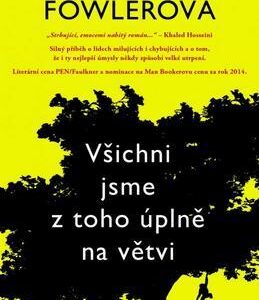 Všichni jsme z toho úplně na větvi (Karen Joy Fowler) (česky)