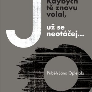 Kdybych tě znovu volal, už se neotáčej... (Zdeněk Vyhlídal) (česky)
