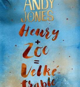 Henry + Zoe = Velké trable (Andy Jones) (česky)