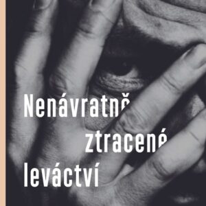 Nenávratně ztracené leváctví (Jerzy Pilch) (česky)