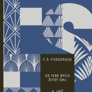 Za tebe bych život dal a jiné ztracené povídky (Francis Scott Fitzgerald) (česky)