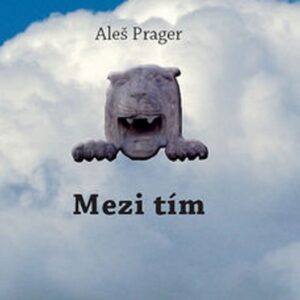 Mezi tím (Aleš Prager) (česky)