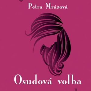 Osudová volba (Mrázová Petra) (česky)