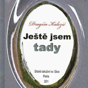 Ještě jsem tady (Kalezić Dragiša) (česky)