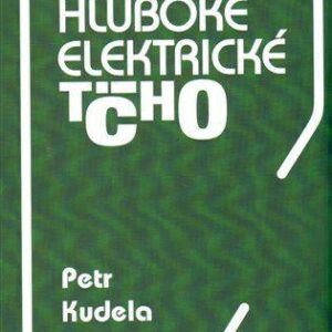 Hluboké elektrické ticho (Petr Kudela) (česky)