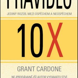 Pravidlo 10X - Grant Cardone (Cardone Grant) (česky)